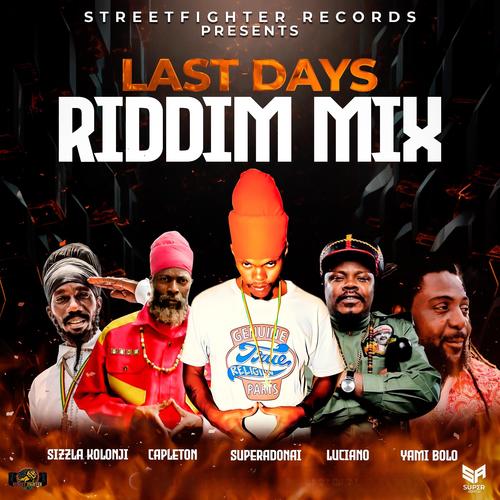 Last days Riddim Mix (feat. Superadonai, Luciano, Capleton, Sizzla, Yami Bolo & Morgan Heritage)