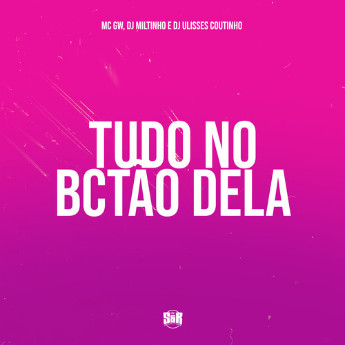 Tudo no Bctao Dela (Explicit)