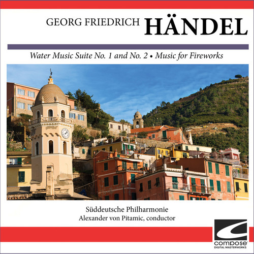 Georg Friedrich Handel - Water Music Suite No. 1 and No. 2 - Music for Fireworks