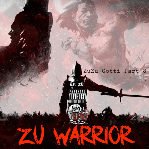 ZuZu Gotti Part 8: ZU Warrior (Explicit)