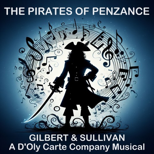 The Pirates of Penzance - A D'Oly Carte Company Musical