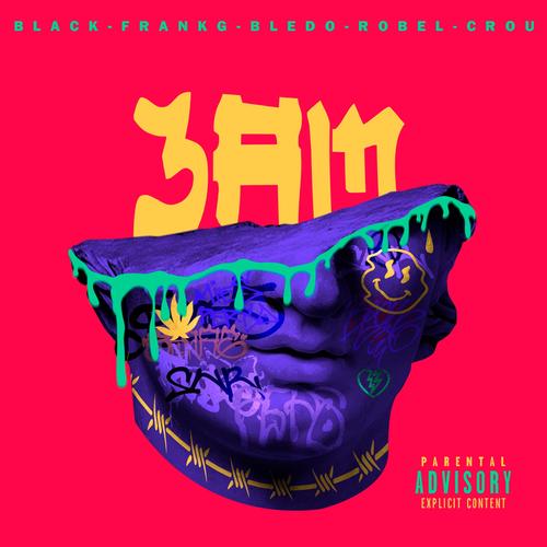 3 AM (feat. Frank G, BLEDO, Robel & Crou) [Explicit]