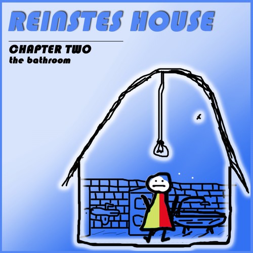 Reinstes House (Chapter Two - The Bathroom)