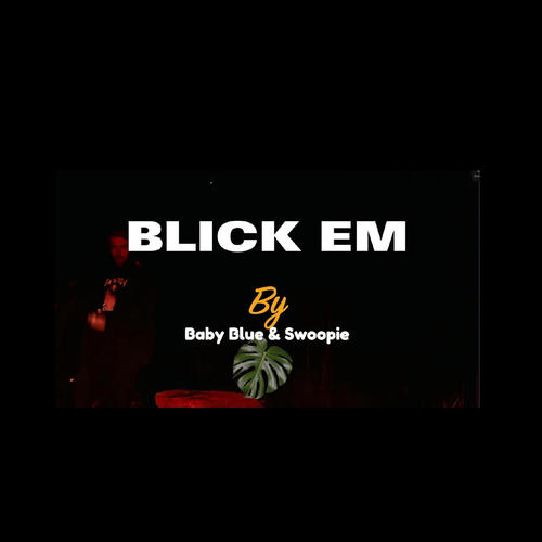 Blick Em (feat. Swoopie, Clvr & Shvde) [Explicit]