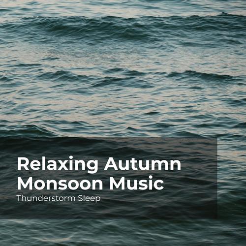 Relaxing Autumn Monsoon Music