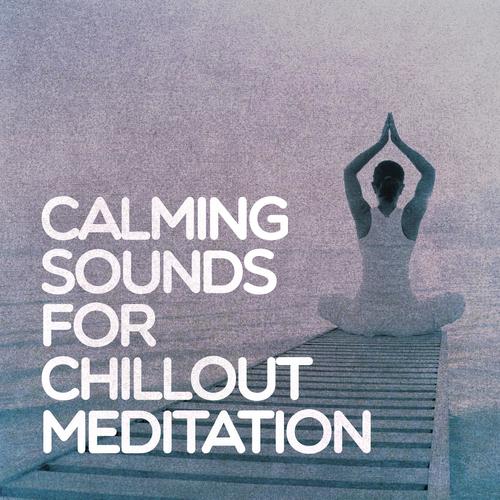 Calming Sounds for Chillout Meditation