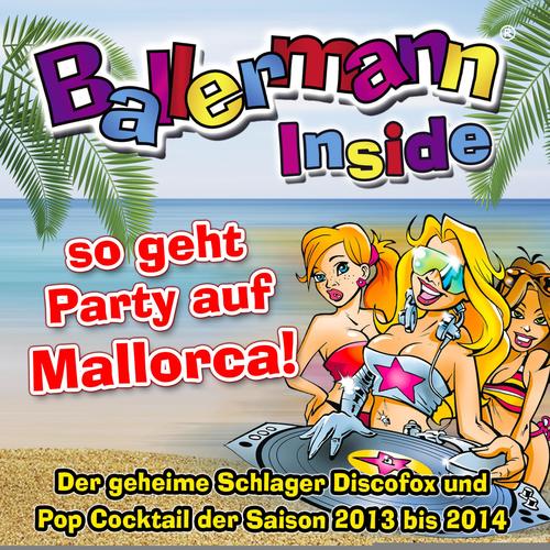 Ballermann Inside - so geht Party auf Mallorca! - Der geheime Schlager Discofox und Pop Cocktail der