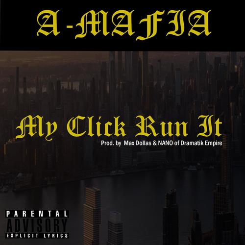 My Click Run It (feat. A-Mafia) [Explicit]