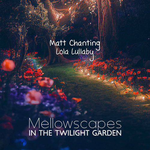 Mellowscapes in the Twilight Garden