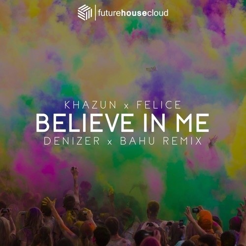 Believe In Me (DeniZer & BAHU Remix)