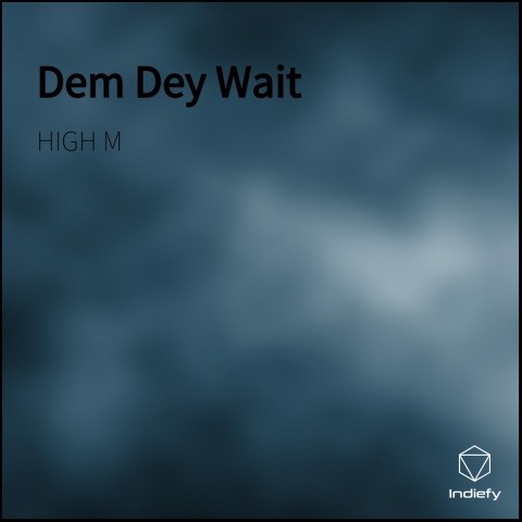 Dem Dey Wait