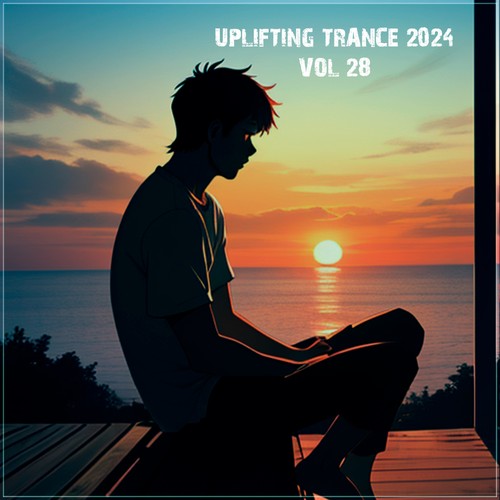 Uplifting Trance 2024, Vol. 28