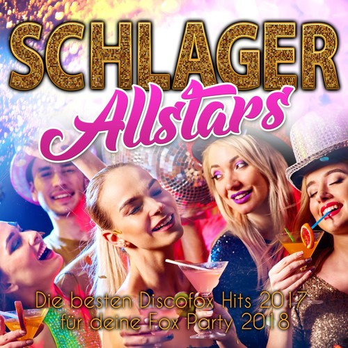 Schlager Allstars - Die besten Discofox Hits 2017 für deine Fox Party 2018