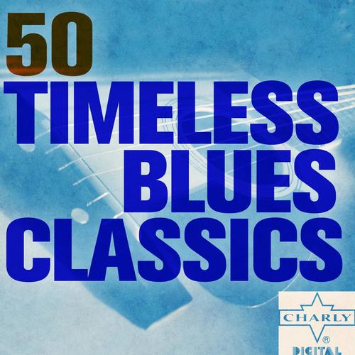 50 Timeless Blues Classics