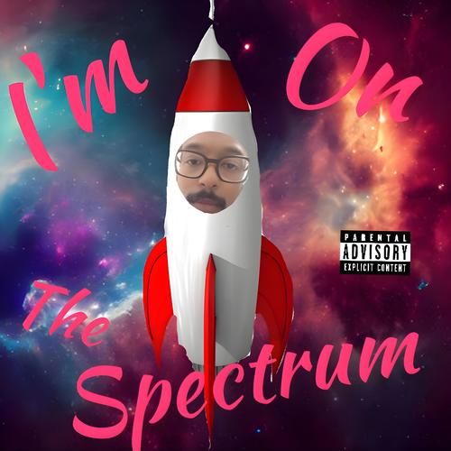I'm On The Spectrum (Explicit)