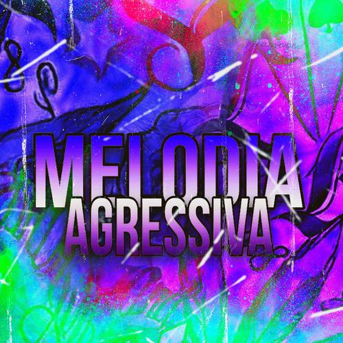 Melodia Agressiva (Explicit)