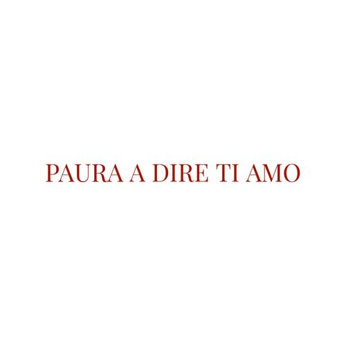 Paura A Dire Ti Amo (Explicit)