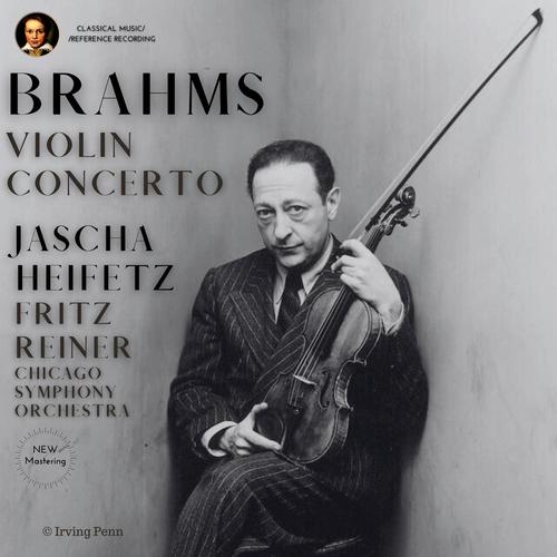 Brahms: Violin Concerto in D Major, Op. 77 by Jascha Heifetz (2023 Remastered, Chicago 1955)