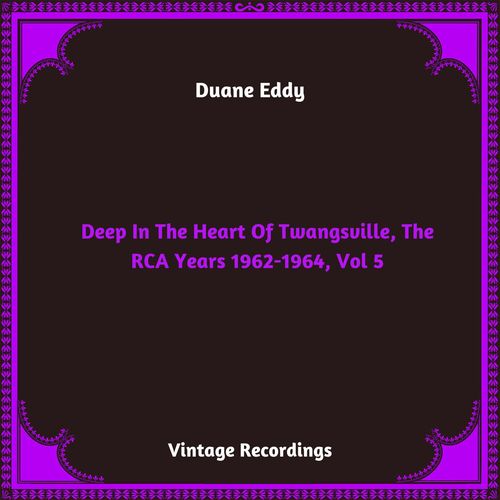 Deep In The Heart Of Twangsville, The RCA Years 1962-1964, Vol. 5 (Hq remastered 2024)