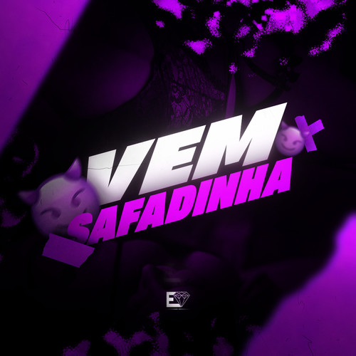 Vem Safadinha (Explicit)