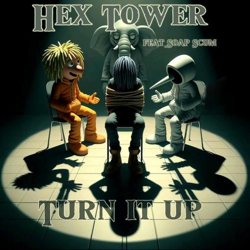 Hex Tower Turn It Up (feat. Kupo 8000 & Miles Higher) [Explicit]