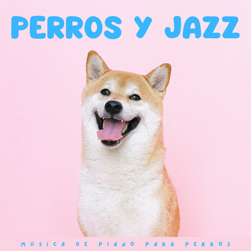 Perros Y Jazz: Música De Piano Para Perros