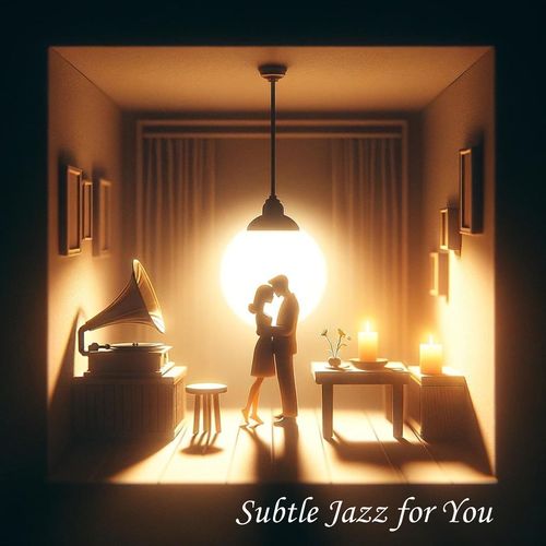 Subtle Jazz for You, My Love