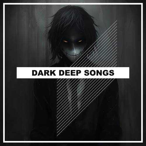 DARK DEEP SONGS (Explicit)