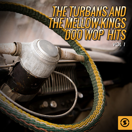 The Turbans and the Mellow-Kings Doo Wop Hits, Vol. 1