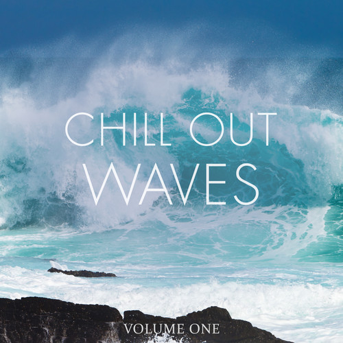 Chill Out Waves, Vol. 1 (Selection Of Finest Relaxation & Ambient)