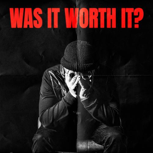 WAS IT WORTH IT? (Explicit)