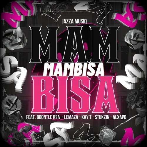 Mambisa (feat. Boontle Rsa, Lemaza, Kay T Direct , S'tukzin Da Deejay & Alxapo)