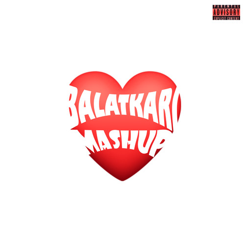 BALATKARI MASHUP (Explicit)