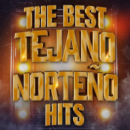 The Best Tejano-Norteño Hits