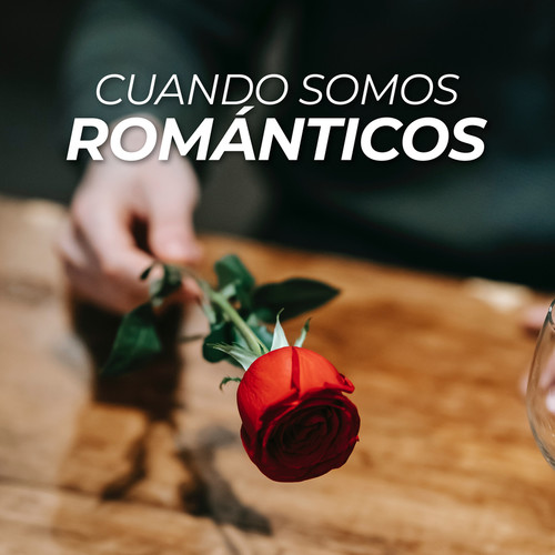 Cuando somos románticos