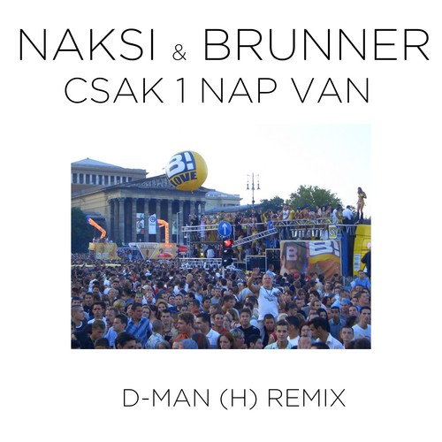 Csak 1 nap van (D-Man H Remix)