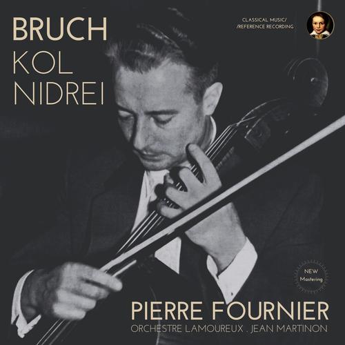 Bruch: Kol Nidrei (Adagio for Cello and Orchestra) , Op. 47 by Pierre Fournier (2024 Remastered, Studio 1961)