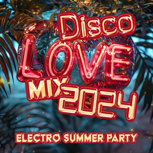 Disco Love Mix 2024: Electro Summer Party