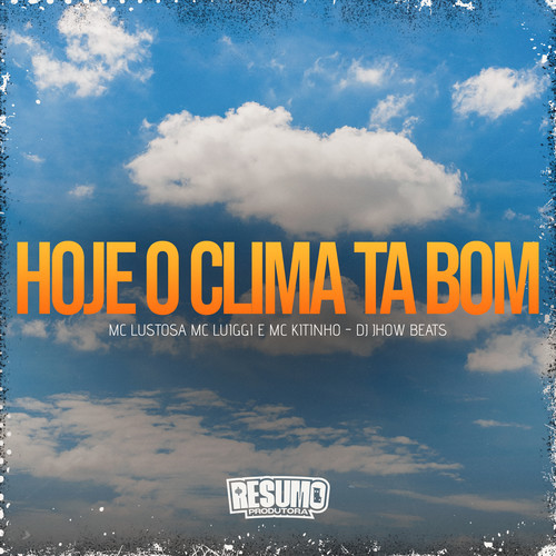 Hoje o Clima Ta Bom