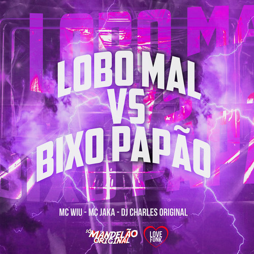 Lobo Mal Vs Bixo Papão (Explicit)