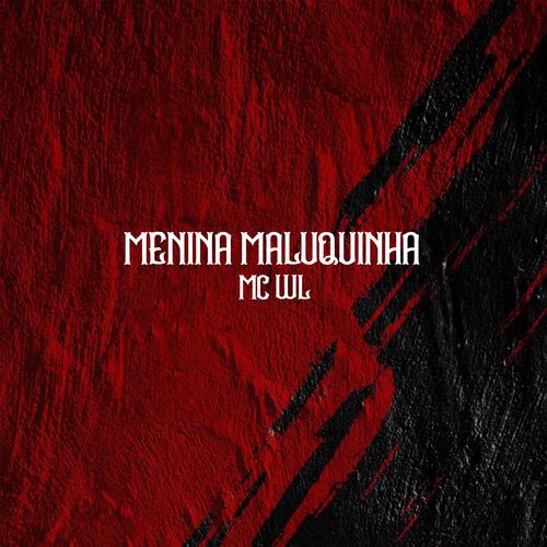 Menina Maluquinha (feat. Mc Wl) [Explicit]