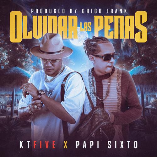 OLVIDAR LAS PENAS (feat. PAPI SIXTO)