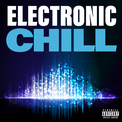 Electronic Chill (Explicit)