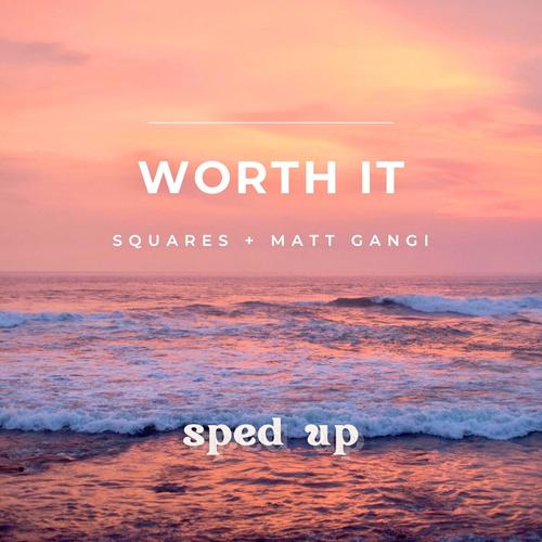 Worth It (feat. Matt Gangi) [Sped Up]