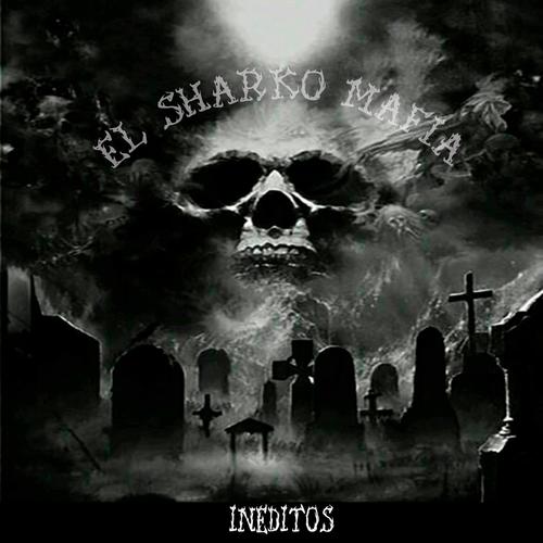 El Sharko Mafia (INEDITOS) [Explicit]