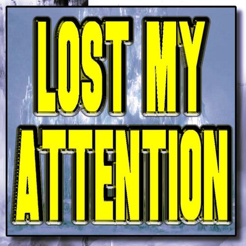 lost my attention (Explicit)