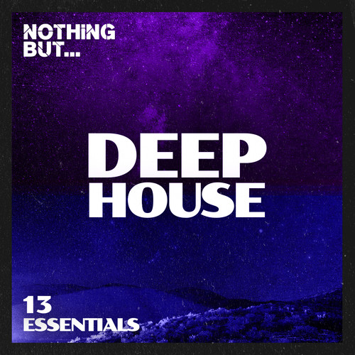 Nothing But... Deep House Essentials, Vol. 13 (Explicit)