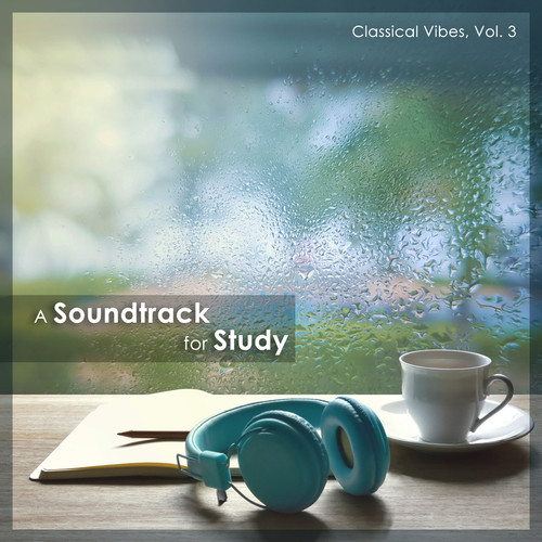 A Soundtrack for Study - Classical Vibes, Vol. 3