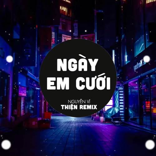 Ngày Em Cưới (Thiện Remix)