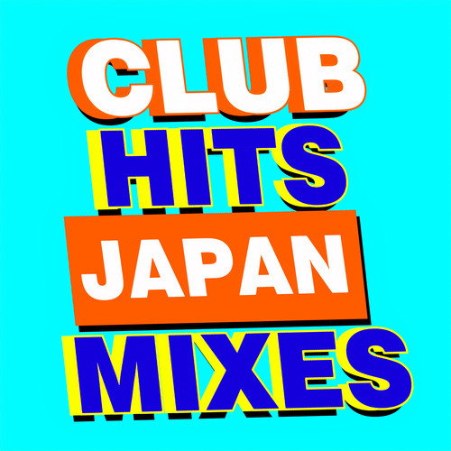 CLUB HITS JAPAN MIXES - 最新 洋楽 ヒットチャート ランキング - (Explicit)